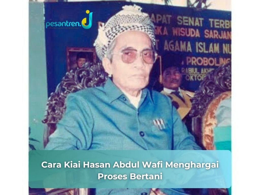 Cara Kiai Hasan Abdul Wafi Menghargai Proses Bertani