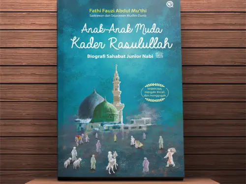 Menapaktilasi Jejak Cinta Para Pemuda Kader Rasulullah