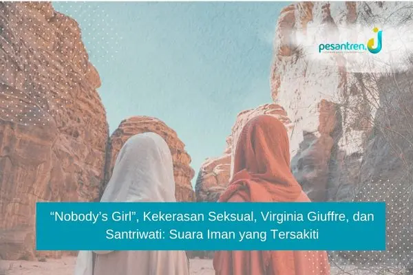 “Nobody’s Girl”, Kekerasan Seksual, Virginia Giuffre, dan Santriwati: Suara Iman yang Tersakiti
