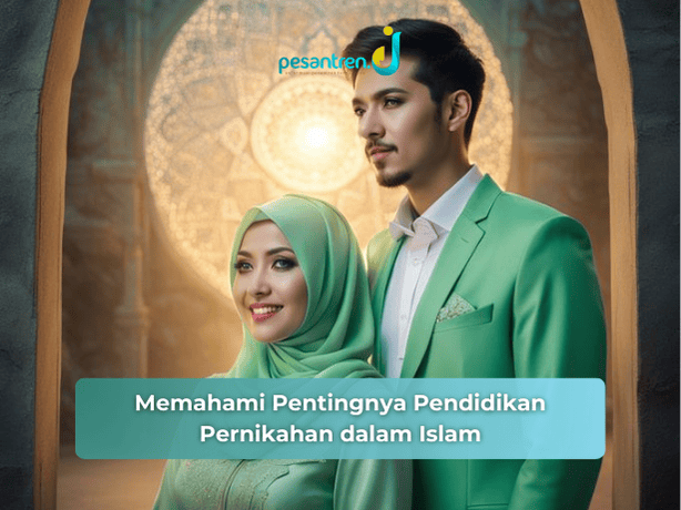 Memahami Pentingnya Pendidikan Pernikahan dalam Islam