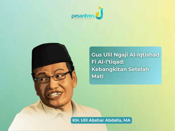 Gus Ulil Ngaji Al-Iqtishad Fi Al-I’tiqad: Kebangkitan Setelah Mati