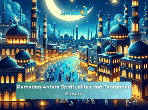 Ramadan Antara Spiritualitas dan Tantangan Zaman