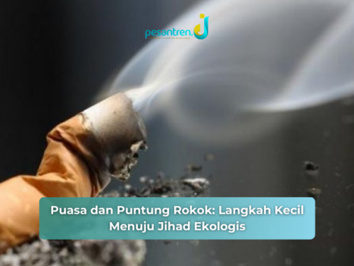 Puasa dan Puntung Rokok: Langkah Kecil Menuju Jihad Ekologis