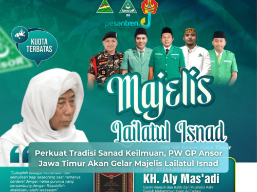Perkuat Tradisi Sanad Keilmuan, PW GP Ansor Jawa Timur Akan Gelar Majelis Lailatul Isnad