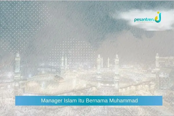 Manager Islam Itu Bernama Muhammad