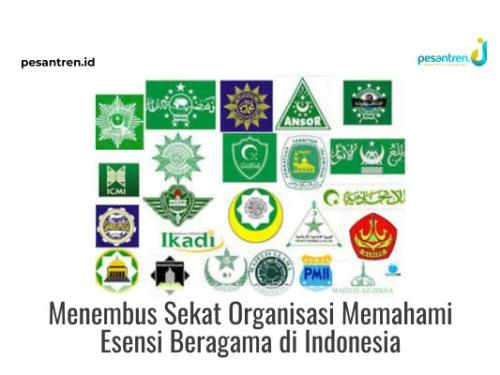 Menembus Sekat Organisasi Memahami Esensi Beragama di Indonesia