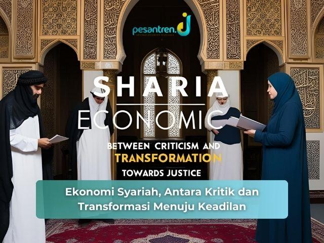 Ekonomi Syariah, Antara Kritik dan Transformasi Menuju Keadilan