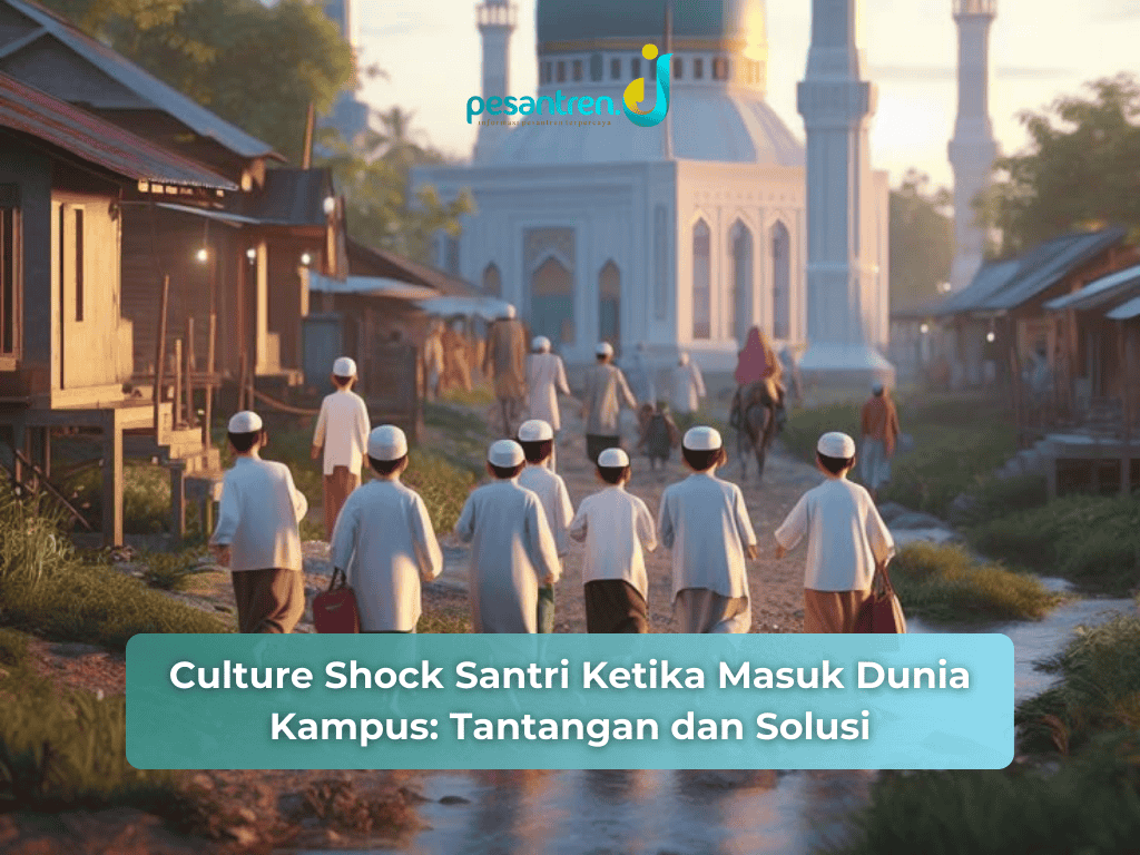 Culture Shock Santri Ketika Masuk Dunia Kampus: Tantangan dan Solusi