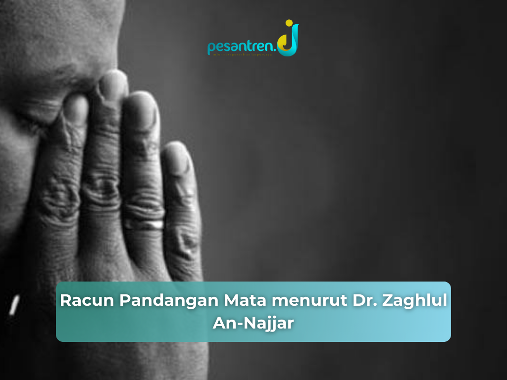 Racun Pandangan Mata menurut Dr. Zaghlul An-Najjar