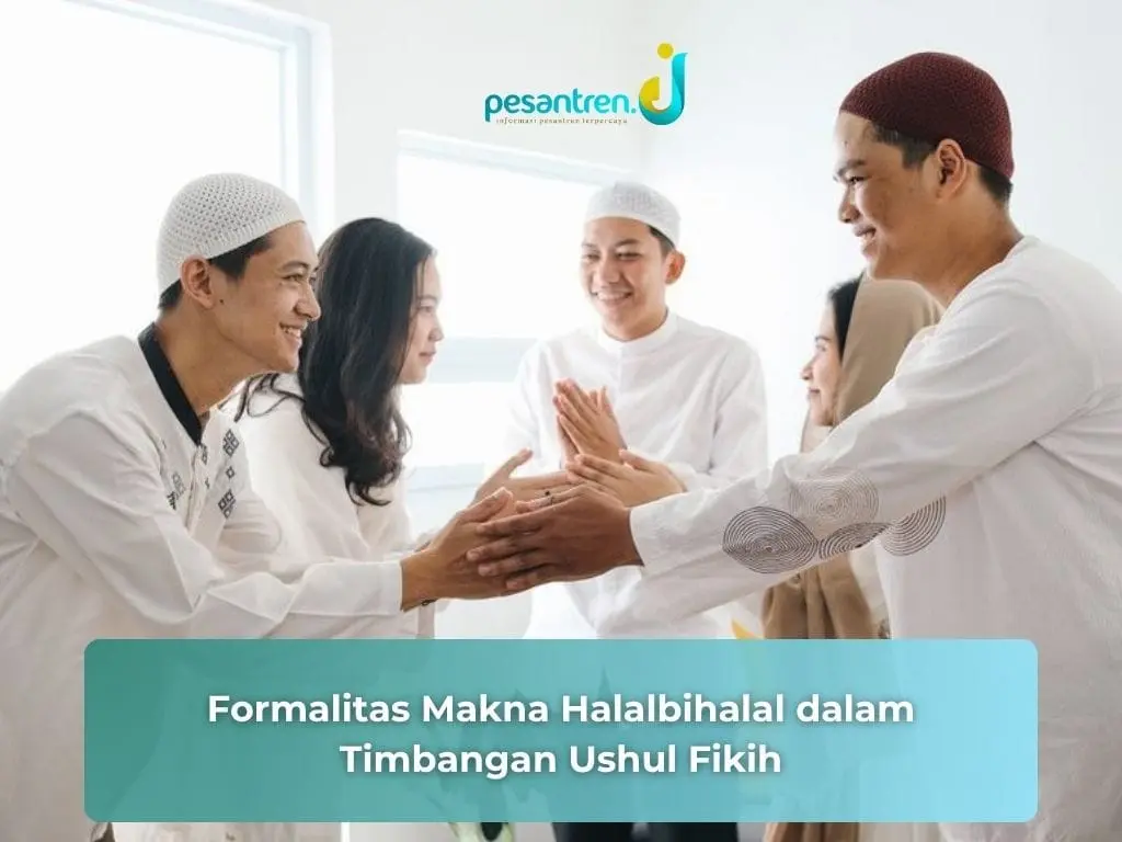 Formalitas Makna Halalbihalal dalam Timbangan Ushul Fikih