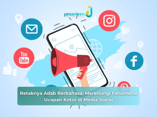 Retaknya Adab Berbahasa: Merenungi Fenomena Ucapan Kotor di Media Sosial