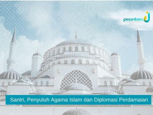 Santri, Penyuluh Agama Islam dan Diplomasi Perdamaian