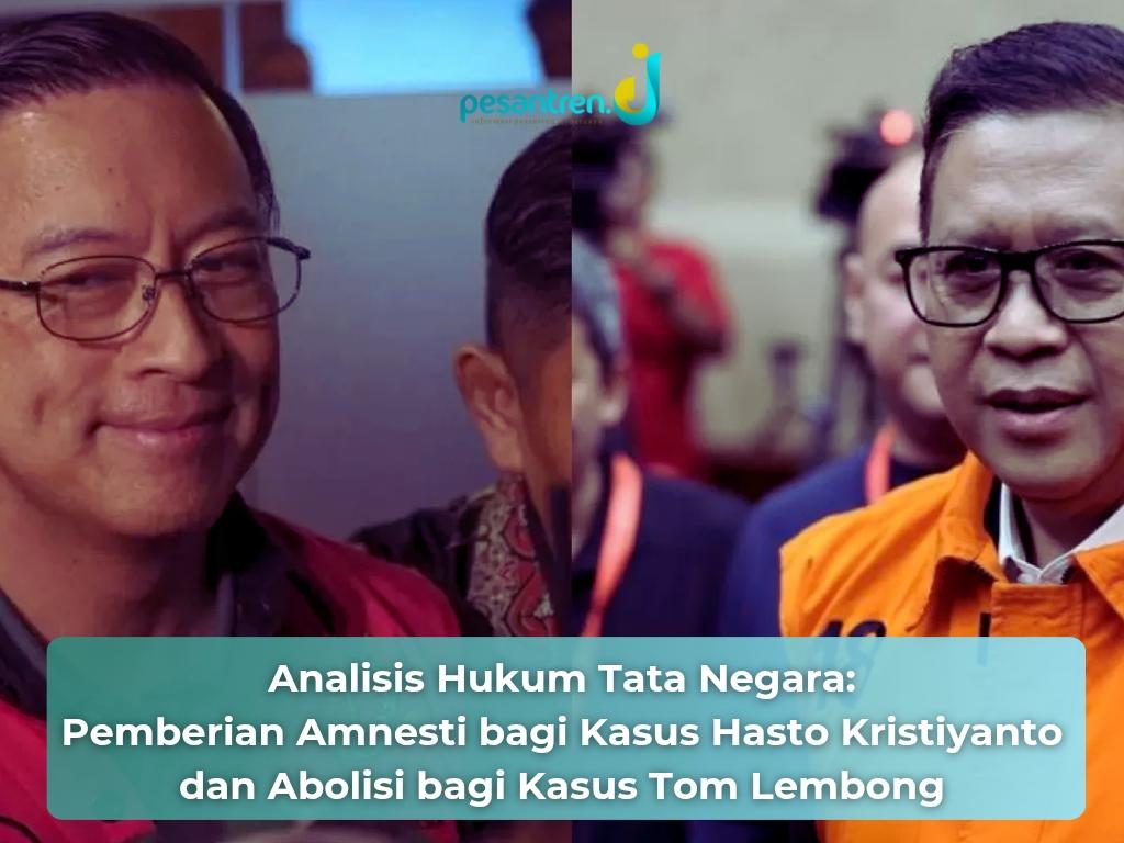 Analisis Hukum Tata Negara: Pemberian Amnesti bagi Kasus Hasto Kristiyanto dan Abolisi bagi Kasus Tom Lembong