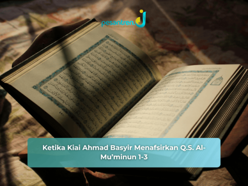 Ketika Kiai Ahmad Basyir AS menafsirkan Q.S. Al-Mu’minun 1-3